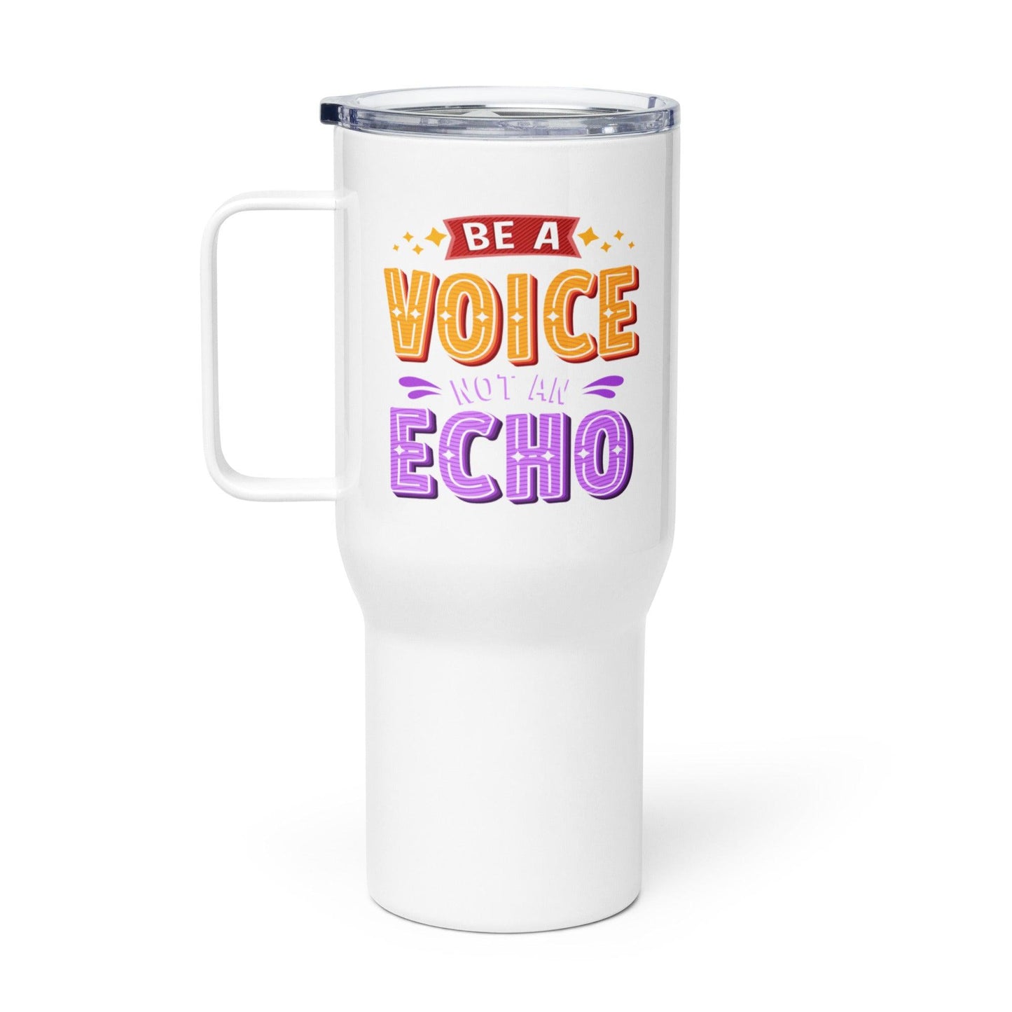 Be A Voice Not An Echo Printed Travel Mug - Inspire Cups