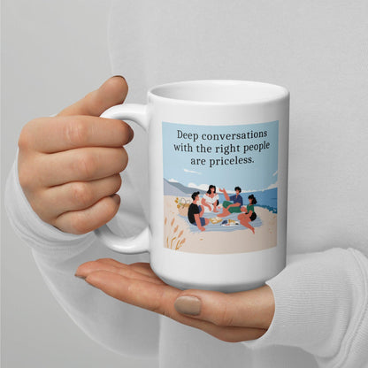 Deep Conversations With The Right People Ceramic Mug