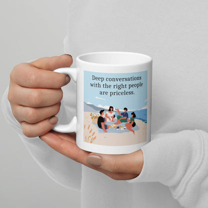 Deep Conversations With The Right People Ceramic Mug