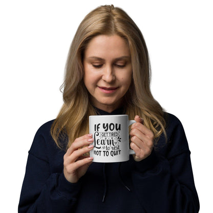 If You Get Tired, Learn To Rest Glossy Printed Mug