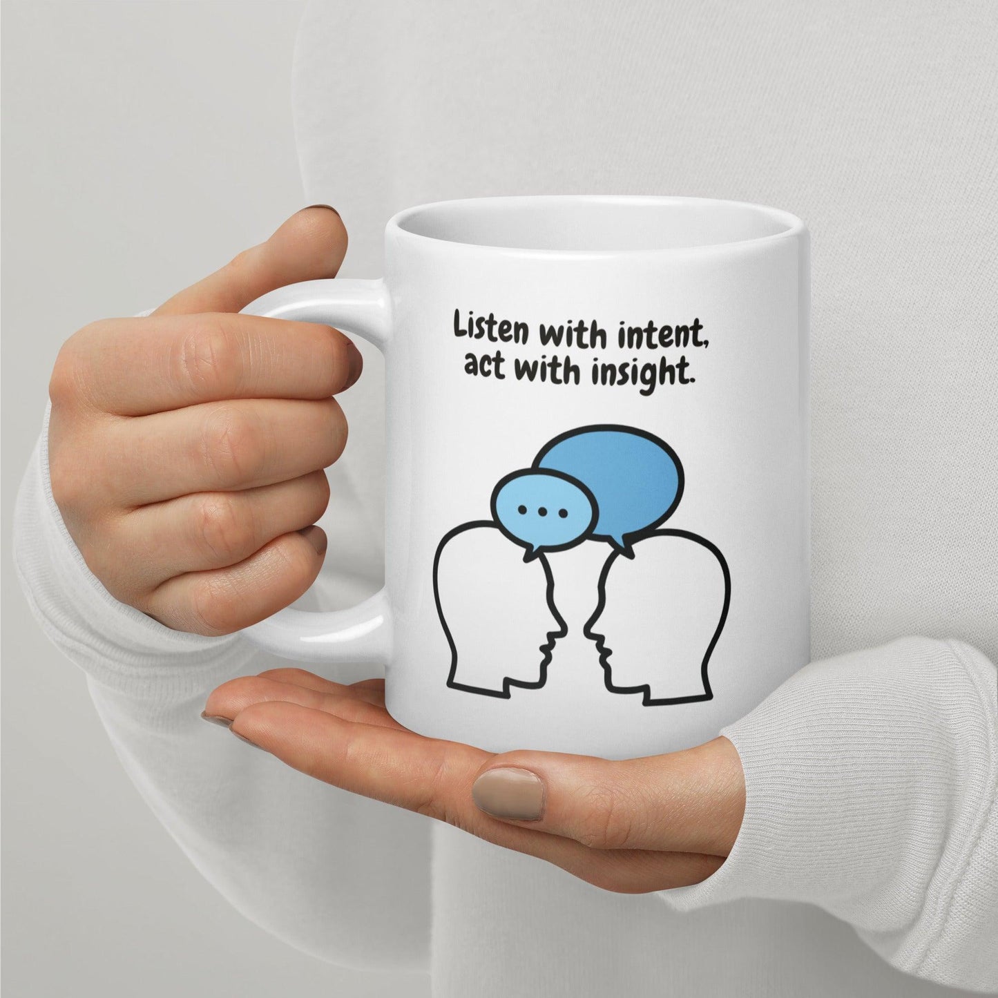 Listen With Intent Act With insight Glossy Mug
