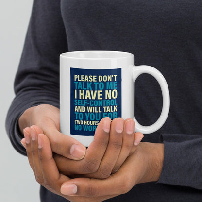 Please Dont Talk To Me Ceramic Mug