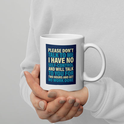 Please Dont Talk To Me Ceramic Mug