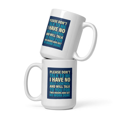 Please Dont Talk To Me Ceramic Mug