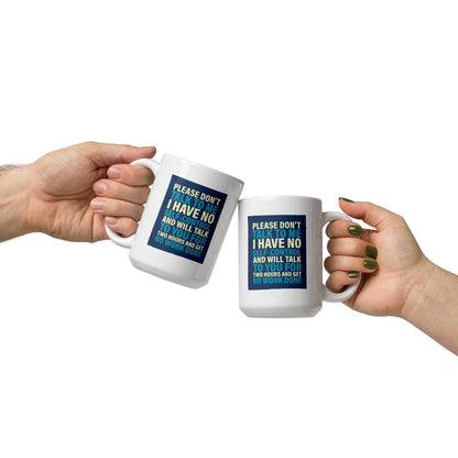Please Dont Talk To Me Ceramic Mug