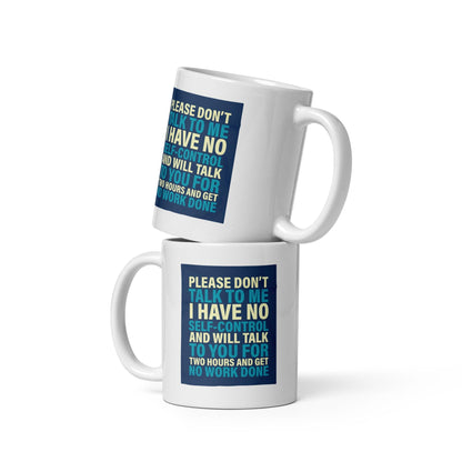 Please Dont Talk To Me Ceramic Mug