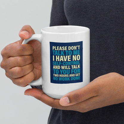 Please Dont Talk To Me Ceramic Mug