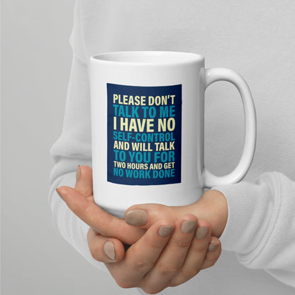 Please Dont Talk To Me Ceramic Mug