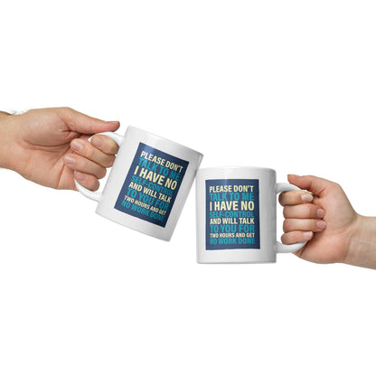 Please Dont Talk To Me Ceramic Mug