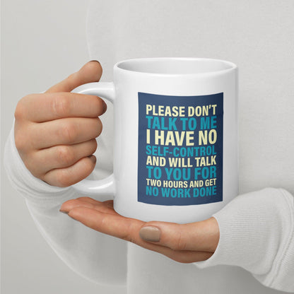 Please Dont Talk To Me Ceramic Mug