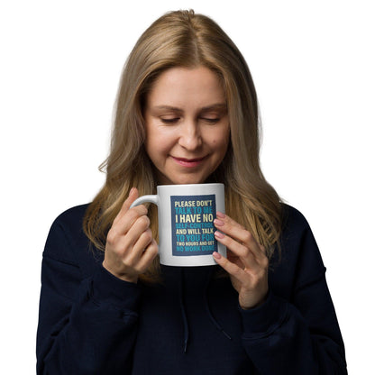 Please Dont Talk To Me Ceramic Mug