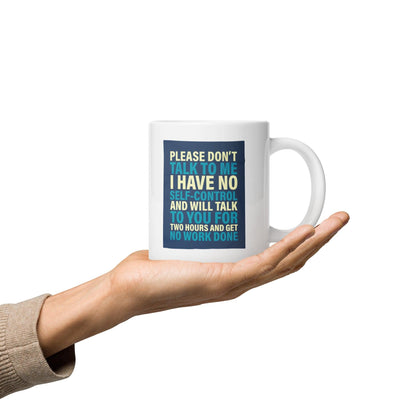 Please Dont Talk To Me Ceramic Mug