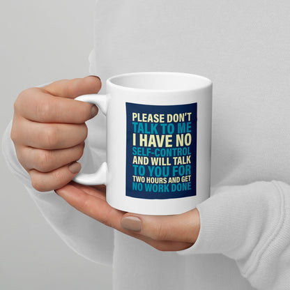 Please Dont Talk To Me Ceramic Mug