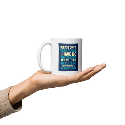 Please Dont Talk To Me Ceramic Mug