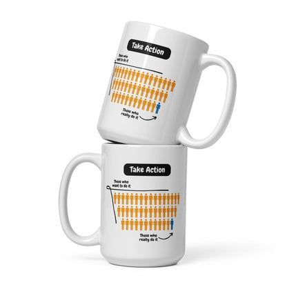 Take Action Those Who Want To Do It Ceramic Mug