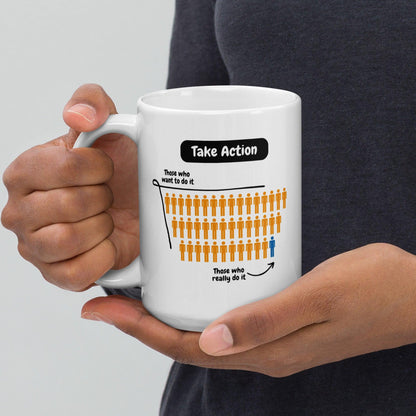 Take Action Those Who Want To Do It Ceramic Mug