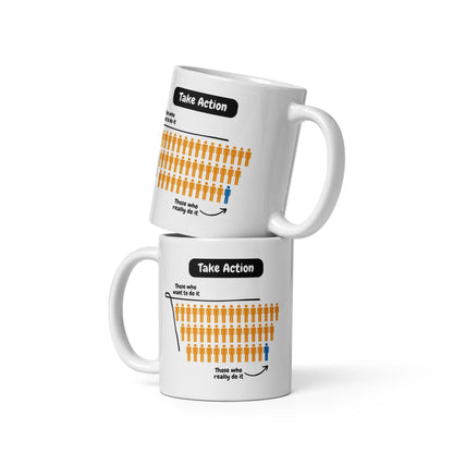 Take Action Those Who Want To Do It Ceramic Mug