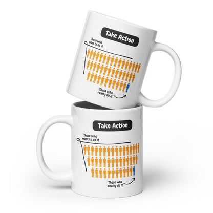 Take Action Those Who Want To Do It Ceramic Mug