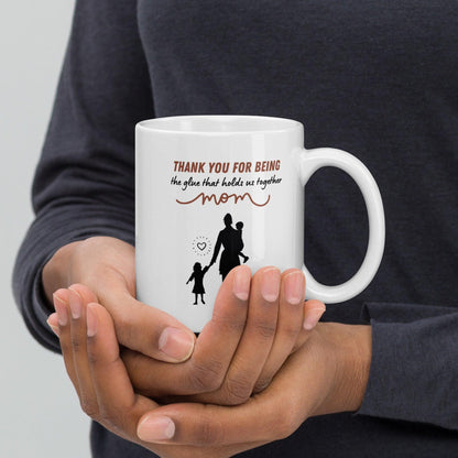 Thank You For Being The Glue That Holds Us Together Printed Mug
