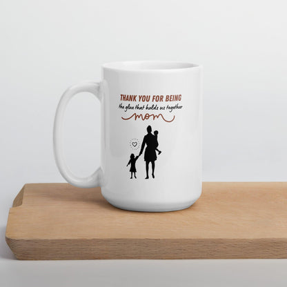 Thank You For Being The Glue That Holds Us Together Printed Mug
