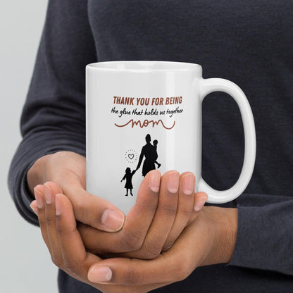 Thank You For Being The Glue That Holds Us Together Printed Mug