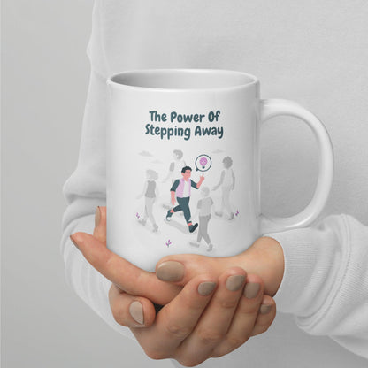 The Power Of Stepping Away Ceramic Mug