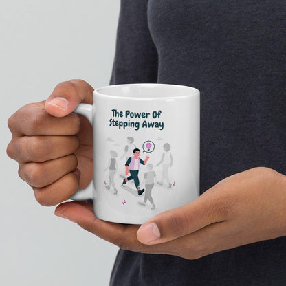 The Power Of Stepping Away Ceramic Mug