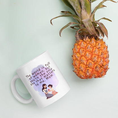The World Is Full Of Women But Youre The Only One That Matters To Me Mom Mug