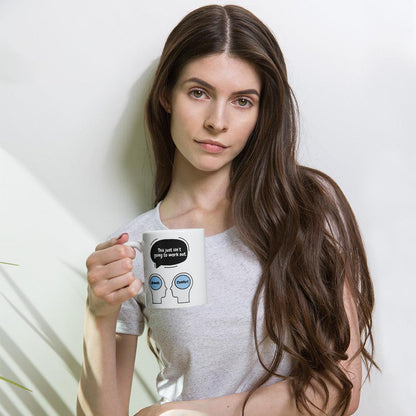 This Just Isnt Going To Work Out Ceramic Mug