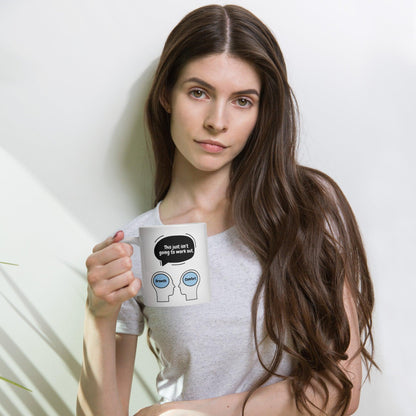 This Just Isnt Going To Work Out Ceramic Mug