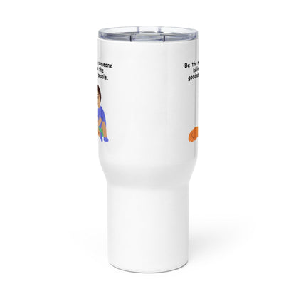 Be The Reason Someone Believes Printed Travel Mug