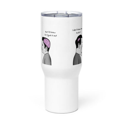 I Know I Will Figure it Out Printed Travel Mug