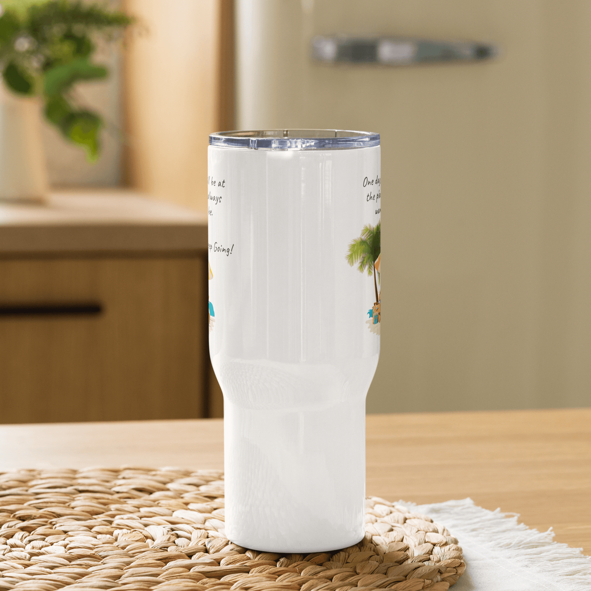 One Day, You Will Be At The Place Printed Travel Mug - Inspire Cups