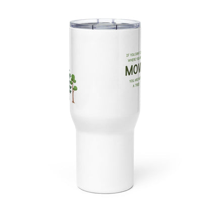 If You Dont Like Where You Are Move Printed Travel Mug