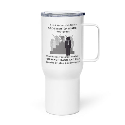 Being Successful Doesnt Make You Great Printed Travel Mug