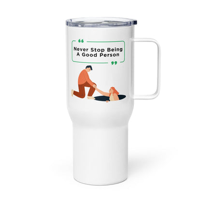 Never Stop Being A Good Person Printed Travel Mug