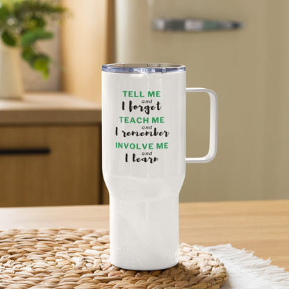 Tell Me And I Forget Printed Travel Mug