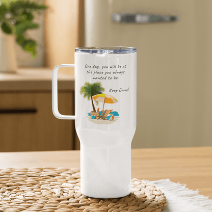 One Day, You Will Be At The Place Printed Travel Mug - Inspire Cups