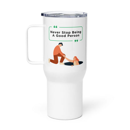 Never Stop Being A Good Person Printed Travel Mug