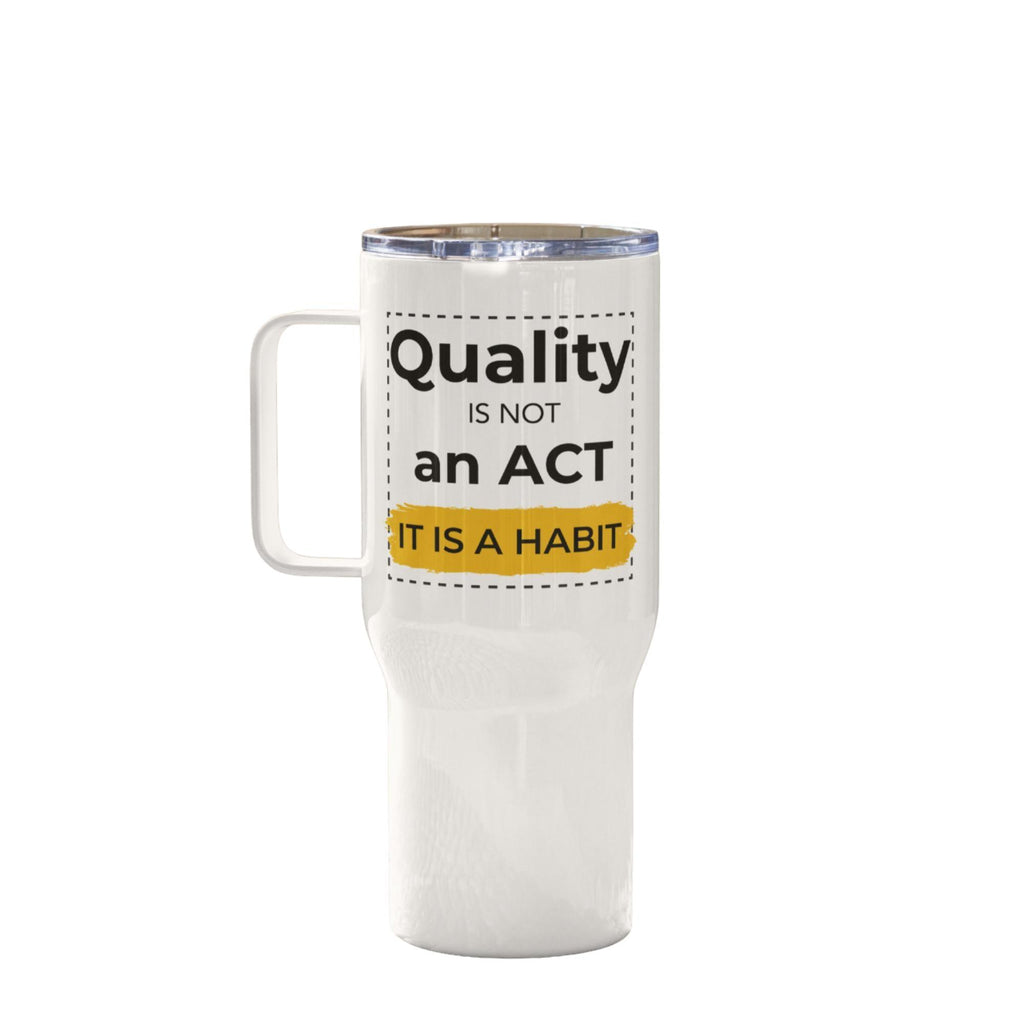 Quality Is Not An Act It Is A Habit Printed Travel Mug - Inspire Cups