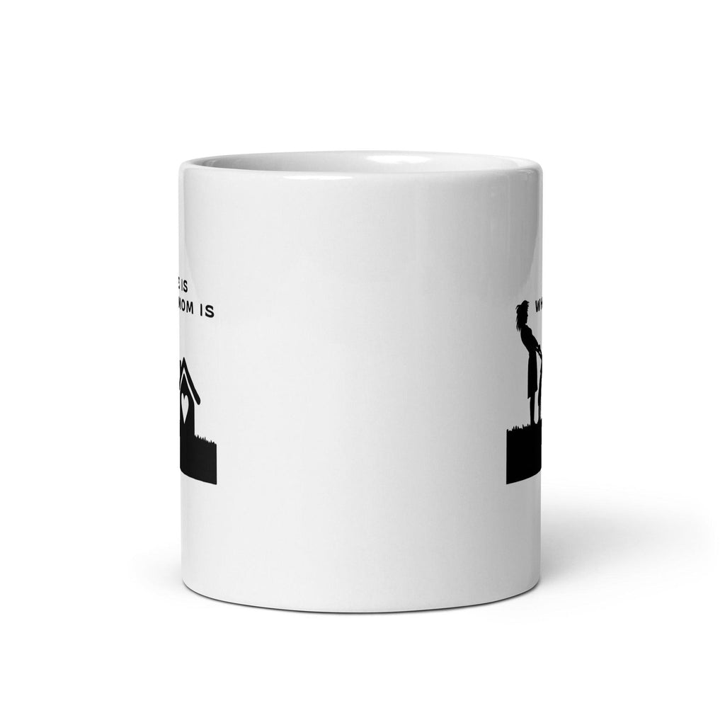 Home Is Where Mom Is Printed Mug - Inspire Cups