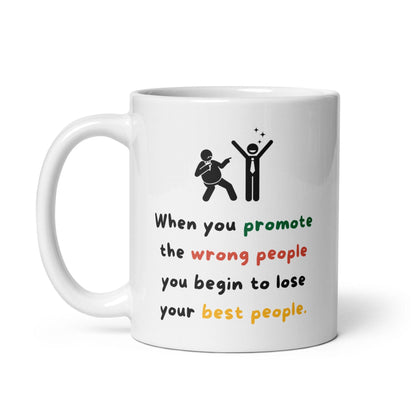When You Promote The Wrong People Glossy Mug