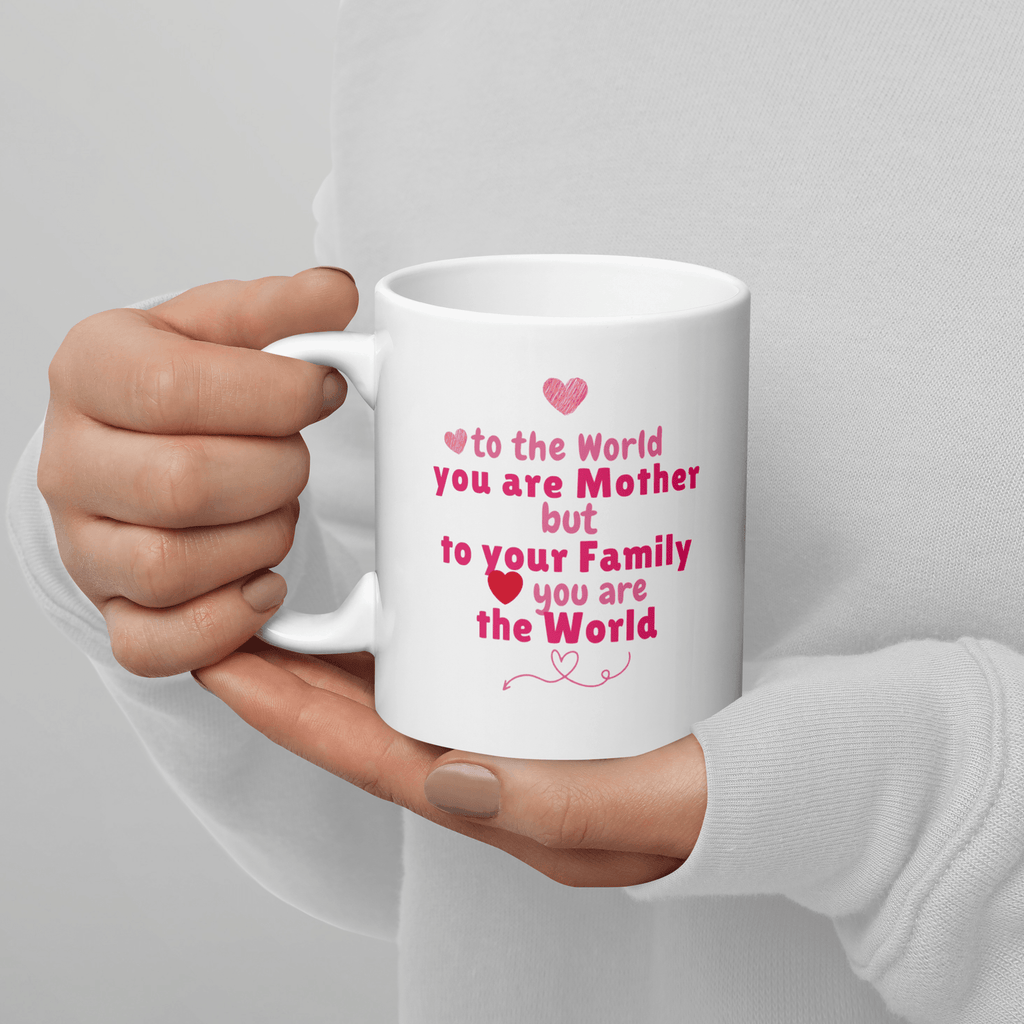 To The World You Are Mother Printed Mug - Inspire Cups