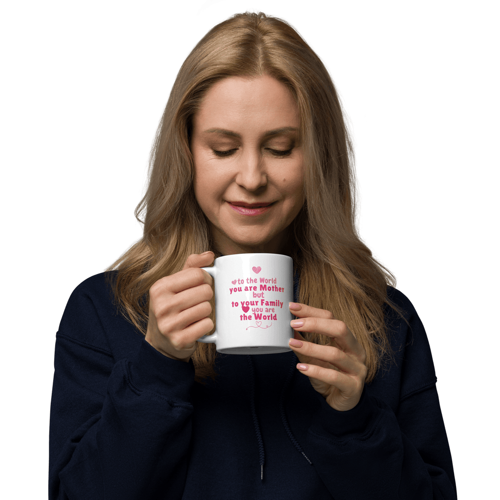 To The World You Are Mother Printed Mug - Inspire Cups