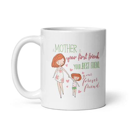А Mother Is Your First Friend Printed Mug