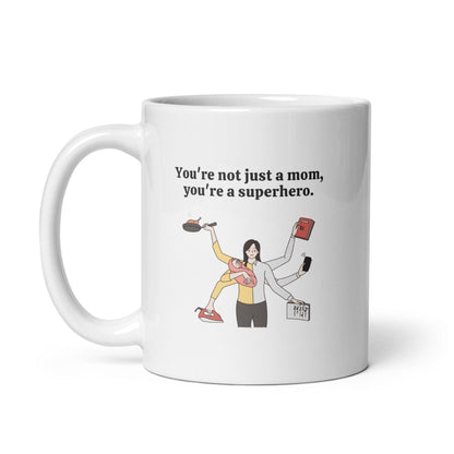 You Are Not Just A Mom You Are A Superhero Printed Mug