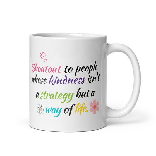 Kindness Way Of Life Ceramic Mug