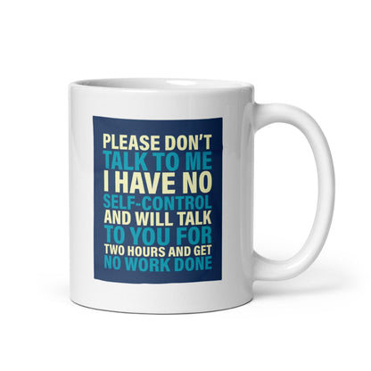 Please Dont Talk To Me Ceramic Mug