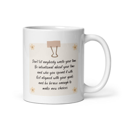 Dont Let Anybody Waste Your Time Mug
