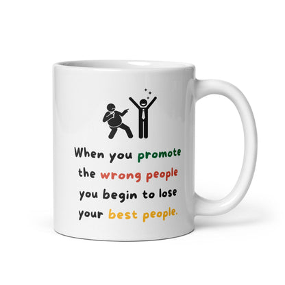 When You Promote The Wrong People Glossy Mug